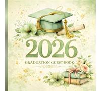 Graduation Guest Book - Class of 2026: A Beautiful Keepsake for Family, Friends & Graduates | Signatures, Wishes & Memories ( Green )