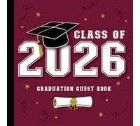 Graduation Guest Book Class of 2026: With Prompts for Messages, Wishes & Advice for Graduate | Grad Celebration Guest Sign-In & Gift Log | Maroon Black Burgundy
