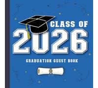 Graduation Guest Book Class of 2026: With Prompts for Messages, Wishes and Advice for Graduate | Grad Party Sign-In & Gift Log | Blue & White