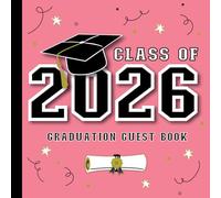 Graduation Guest Book Class of 2026: With Prompts for Messages, Wishes and Advice for Graduate | Grad Party Sign-In & Gift Log | Pink