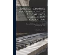Gradus Ad Parnassum Oder Anführung Zur Regelmäßigen Musikalischen Composition