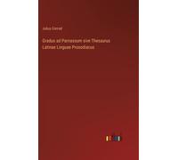 Gradus Ad Parnassum Sive Thesaurus Latinae Linguae Prosodiacus