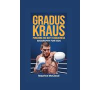 GRADUS KRAUS: Punching His Way to Greatness- Biography for kids