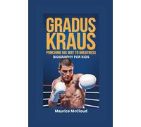 GRADUS KRAUS: Punching His Way to Greatness- Biography for kids