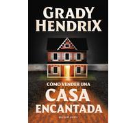 Grady Hendrix Pilar de la Cómo vender una casa encantada (Biblioteca G (Poche)