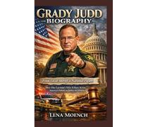GRADY JUDD BIOGRAPHY: From Local Sheriff to National Figure How One Lawman’s Voice Echoes Across America’s Debate on Justice and Security