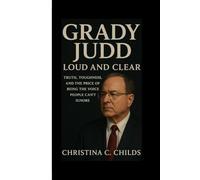 GRADY JUDD: Loud and Clear Truth, Toughness, and the Price of Being the Voice People Can’t Ignore