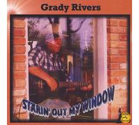 Grady Rivers - Starin' Out My Window