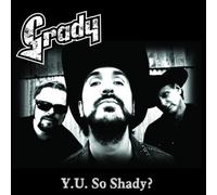 Grady - Y.U. So Shady [Import]
