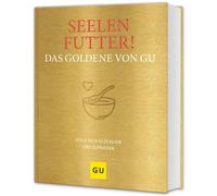 GRÄFE UND UNZER Seelenfutter Das Goldene von GU: Koch dich glücklich un (Relié)
