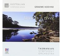 Graeme Koehne: Time Is A River by Tasmanian Symphony Orchestra; Richard Mills