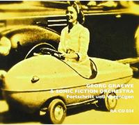 Graewe, George & Sonic Fiction Orchestra - Fortschritt und Vergnügen [Import]