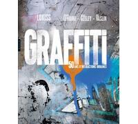 Graffiti - 50 Ans D'interactions Urbaines
