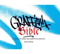 Graffiti Bible: A Complete Guide on How to Do Graffiti by Touborg, Eske NEUF