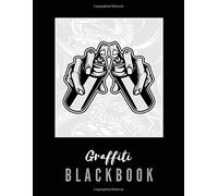 Graffiti Blackbook: Giant Sketchbook To Draw Graffitis And Tags Great Gift For Graffiti Artists Awesome Blank Street Art Practice Book Part 9