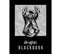 Graffiti Blackbook: Giant Sketchbook To Draw Graffitis And Tags Great Gift For Graffiti Artists Awesome Blank Street Art Practice Book Part 11