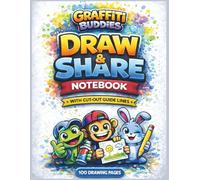 Graffiti Buddies Draw & Share Notebook: 100 Drawing Pages with Cut-Out Guidelines