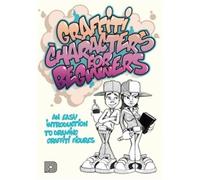 Graffiti Characters for Beginners /anglais An Easy Introduction to Drawing Graffiti Figures - SCHALLENKAMMER ARND/ - Dokument Press - broché - Monographie