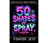 Graffiti Coloring Book - Fighter Jets Vol 3: 50 Bold Urban Art Designs of Modern Combat Jets | 50 Shades of Spray