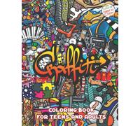 Graffiti Coloring Book For Adults And Teens: Adult Graffiti Coloring Book With 50+ High Quality Colouring Pages For Relaxation And Stress Relief