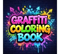 Graffiti Coloring Book: Fun Street Art Designs - Relax and color bold graffiti words, street-style murals, and urban art scenes