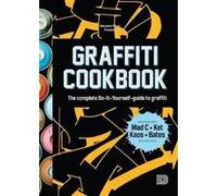 Graffiti Cookbook : A Guide to Techniques and Materials - [Livre en VO] Bjorn Almqvist, Tobias Barenthin Lindblad (Auteur)