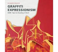 Graffiti Expressionism: Dare / Sigi Von Koeding à Bâle – De Gruyter