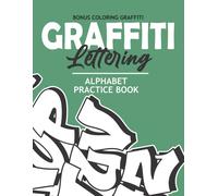 Graffiti Lettering Alphabet Practice Book: Draw Over The Lines & Practice Drawing Graffiti Alphabets / Art 5