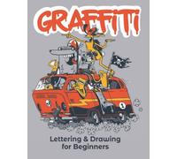 Graffiti Lettering & Drawing for Beginners: Learn to Master Tags, Wildstyle Technique, the Graffiti Alphabet from A to Z/ Street ... Step by step- Gift For Teen, Boys And Girls / ART7