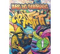 Graffiti Livre de Coloriage 1: Dessins, citations, caractères et polices d'art urbain à colorier / +50 illustrations professionnelles anti stress et ... enfants et cadeau de rentrée scola
