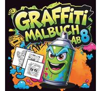 Graffiti Malbuch ab 8, Für Kinder, Coole Motive zum Ausmalen, Graffiti Zeichnen Lernen