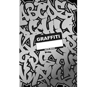 Graffiti Notebook: 120 Ruled Page 6x9 Notebook. Great Gift For Graffiti Artists To Write Notes, Draw, Sketch, Tag Ideas