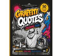 Graffiti Quotes Coloring Book: Bold & Easy Street Art Designs with Urban Quotes, Hip Hop Vibes and Creative Graffiti Lettering for Teens & Adults