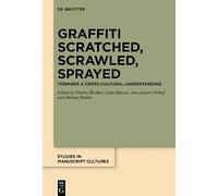 Graffiti Scratched, Scrawled, Sprayed: Towards a Cross-cultural Understanding