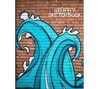 Graffiti Sketchbook: Inspirational Large Blank Journal Sketch With A Wave ,Book For Sketching,Doodling And Drawing, Sketch Pad For Kids And Adults