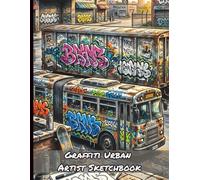 Graffiti Urban Artist Sketchbook: Draw Street Art on Billboards Trains Busses Brick Walls & Blank Formatted Templates Personal Artist Book
