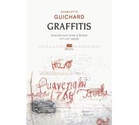 Graffitis Inscrire son nom à Rome (XVIe-XIXe siècle) - Charlotte Guichard - Seuil - broché - Etude
