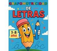 Grafomotricidad de Letras: El cuaderno que transforma los primeros trazos en una escritura segura y bonita.