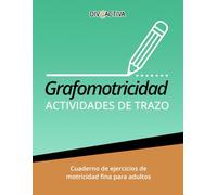 Grafomotricidad. Ejercicios de Trazo para Adultos Mayores: Cuaderno de actividades de motricidad fina y coordinación ojo-mano: trazado, simetría, secuencias, patrones, dibujos...