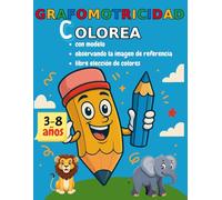 Grafomotricidad para Colorear: Cuaderno de actividades infantiles para desarrollar motricidad fina, coordinación mano-ojo y creatividad, con dibujos ... modelo, observando referencia o imaginación.
