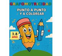 Grafomotricidad Punto a Punto y a Colorear: El cuaderno divertido para que los niños unan puntos, descubran dibujos y los coloreen mientras desarrollan motricidad fina y coordinación.