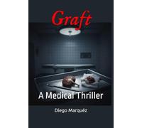 Graft: A Medical Thriller
