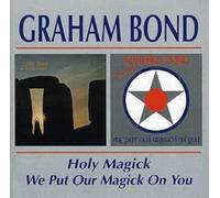 Graham Bond - Holy Magik/We Put Our Mac