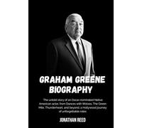 Graham Greene Biography: The untold story of an Oscar-nominated Native American actor, from Dances with Wolves, The Green Mile, Thunderheart, and beyond, a Hollywood journey of unforgettable roles