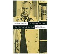 Graham Greene: The Dangerous Edge