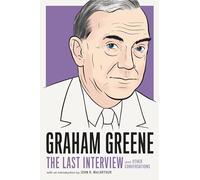 Graham Greene: The Last Interview: and Other Conversations