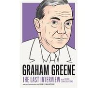 Graham Greene The Last Interview by Graham Greene Unknown (Auteur)