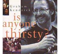 Graham Kendrick - is Anyone Thirsty [Import]