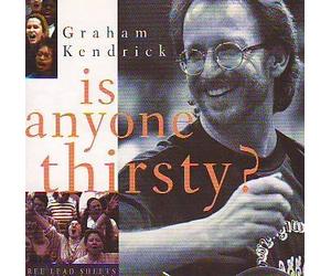 Graham Kendrick - is Anyone Thirsty [Import]