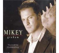 Graham, Mikey - You Could Be My Everything